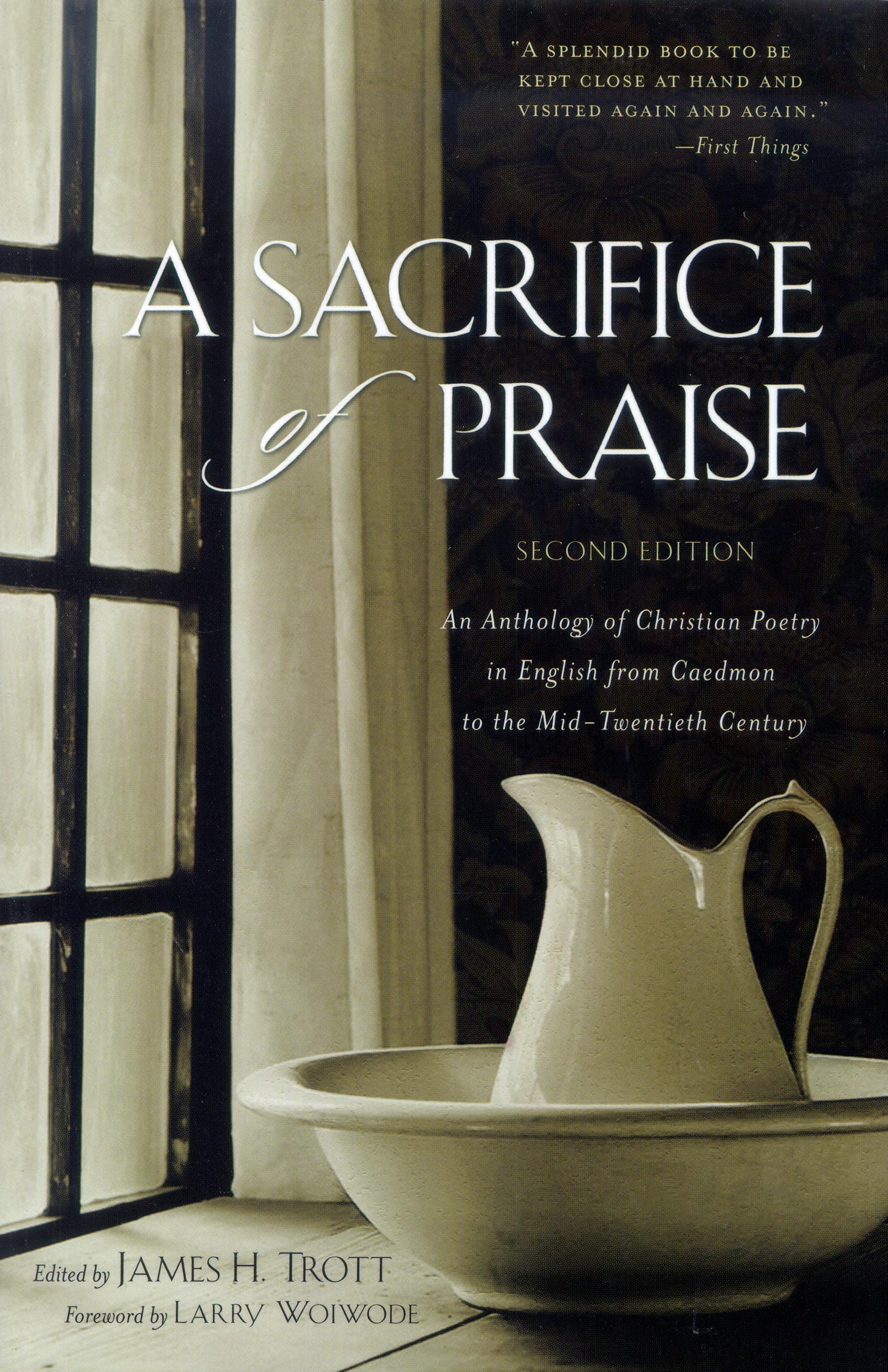 A Sacrifice of Praise: An Anthology of Christian Poetry in English from Caedmon to the MidTwentieth Century,Used