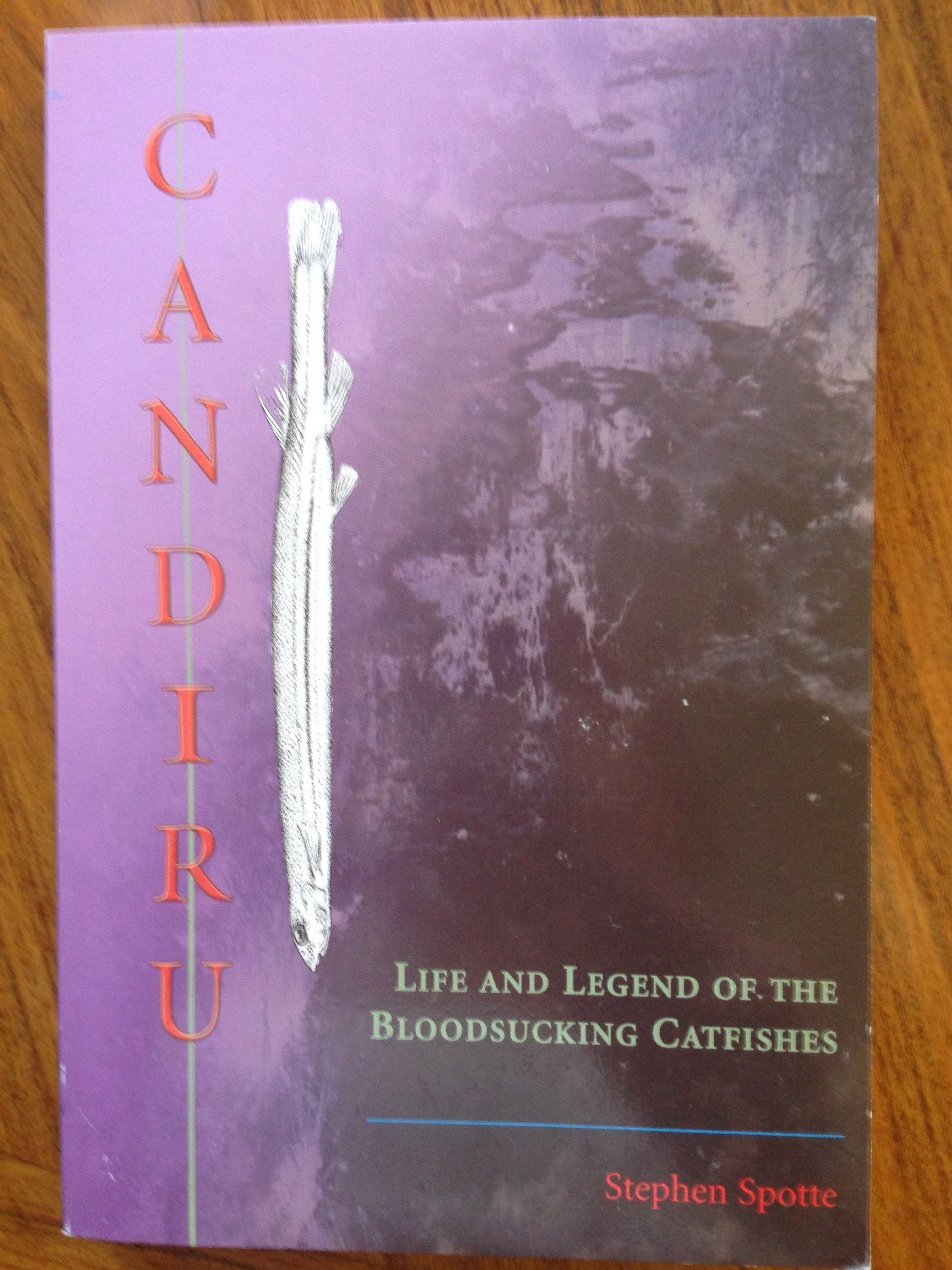 Candiru: Life and Legend of the Bloodsucking Catfishes,New