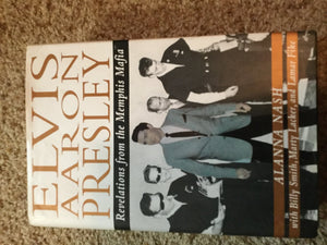 Elvis Aaron Presley: Revelations from the Memphis Mafia,New