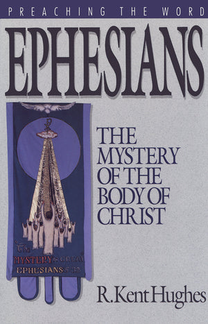 Ephesians: The Mystery of the Body of Christ (Preaching the Word),Used