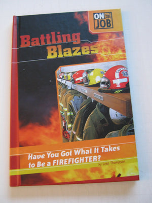 Battling Blazes: Have You Got What It Takes to Be a Firefighter? (On the Job),Used
