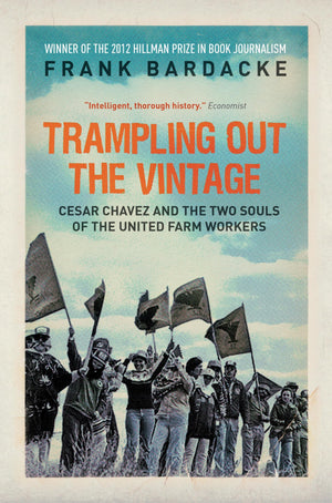 Trampling Out the Vintage: Cesar Chavez and the Two Souls of the United Farm Workers,Used