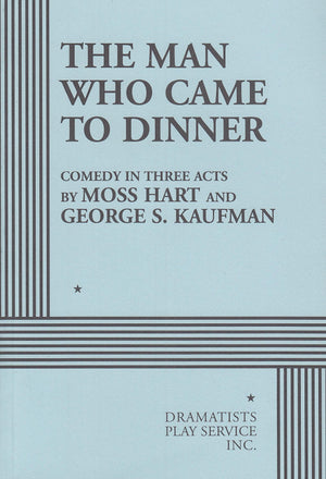 The Man Who Came To Dinner. (Acting Edition For Theater Productions)