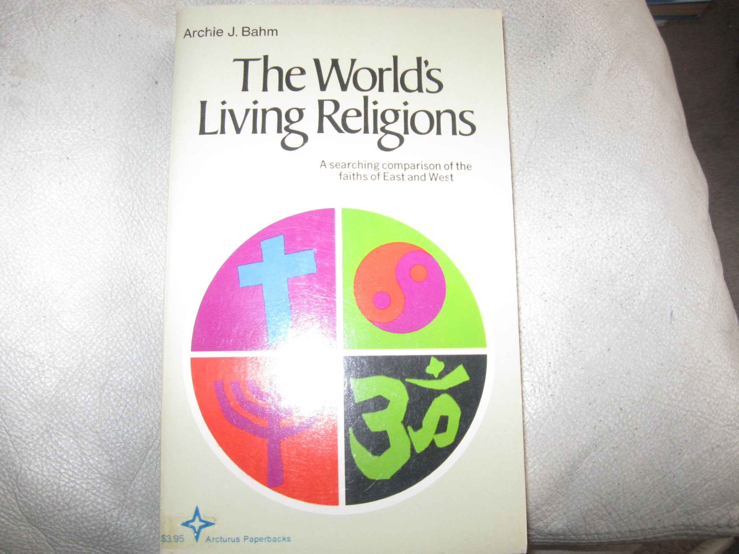 The World's Living Religions: A searching comparison of the faiths of East and West,Used