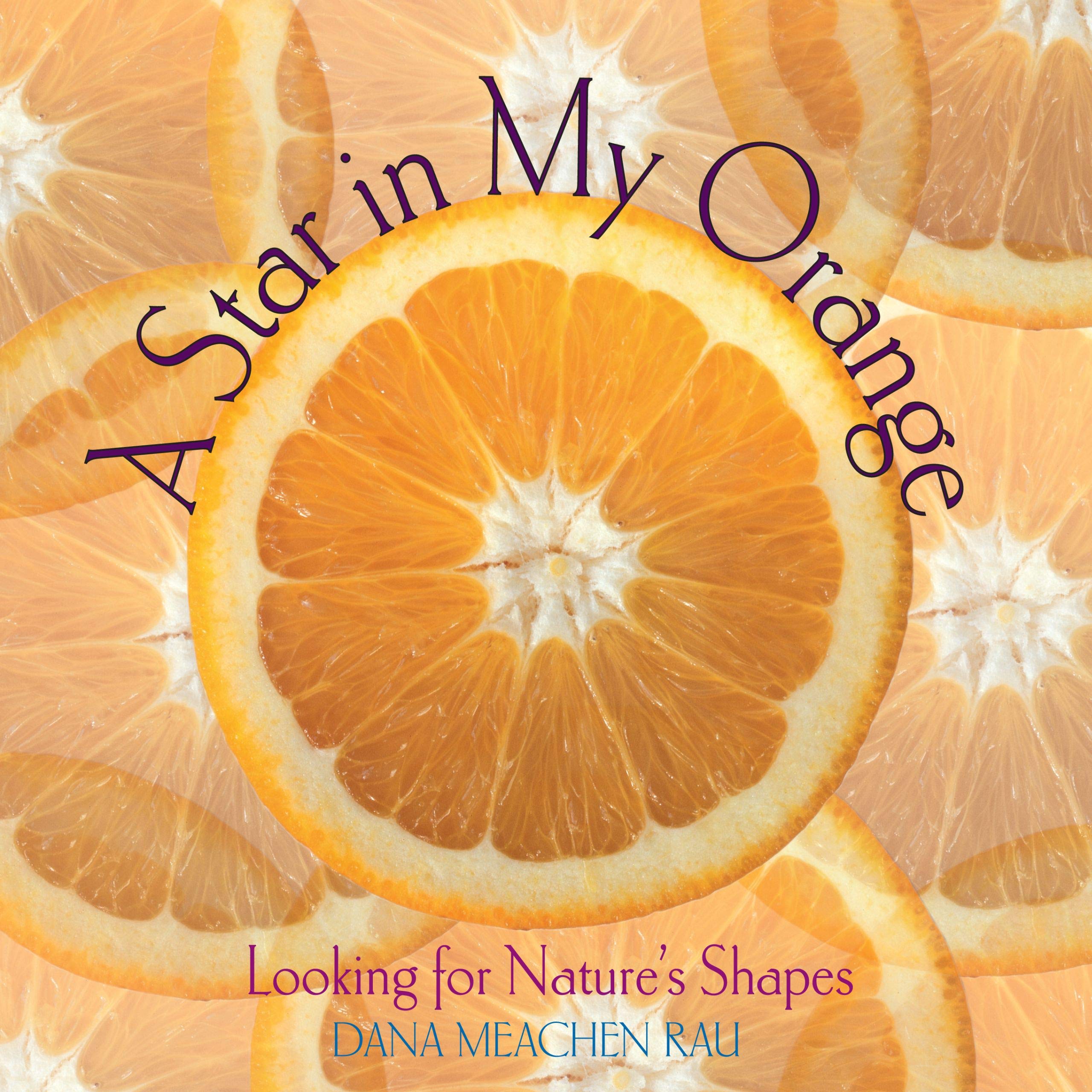A Star In My Orange: Looking For Nature'S Shapes,New
