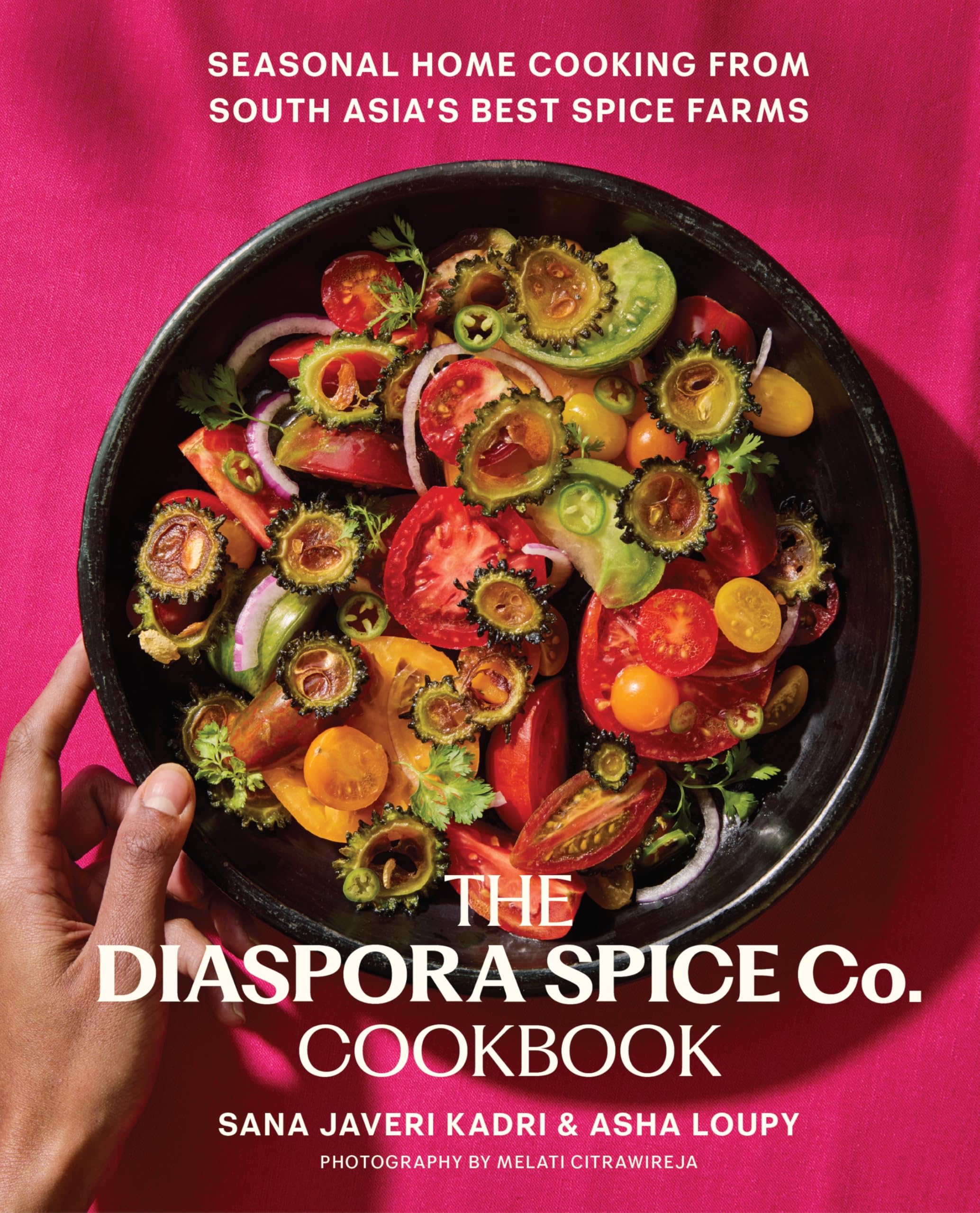 The Diaspora Spice Co. Cookbook: Seasonal Home Cooking From South AsiaS Best Spice Farms  85 Recipes With Culinary Stories Fr