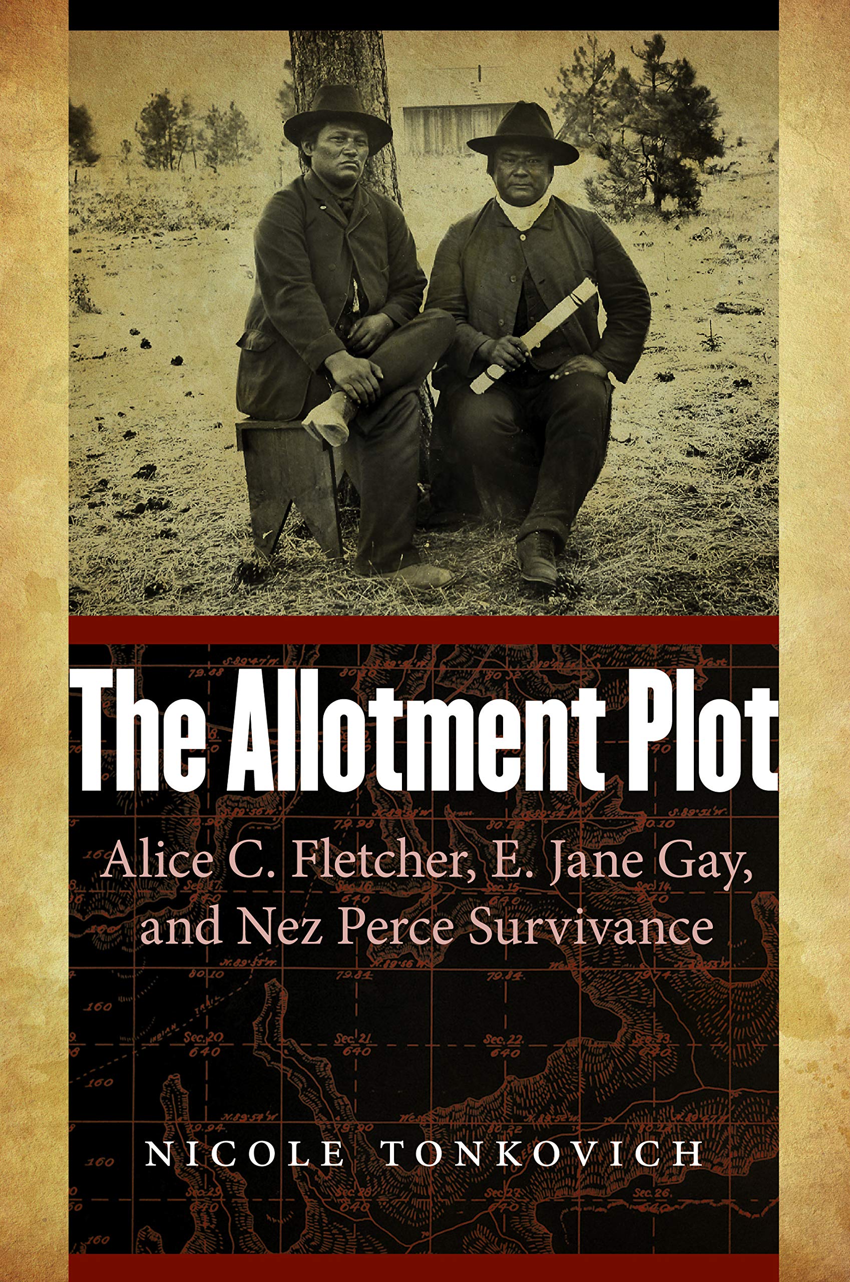 The Allotment Plot: Alice C. Fletcher, E. Jane Gay, and Nez Perce Survivance,Used
