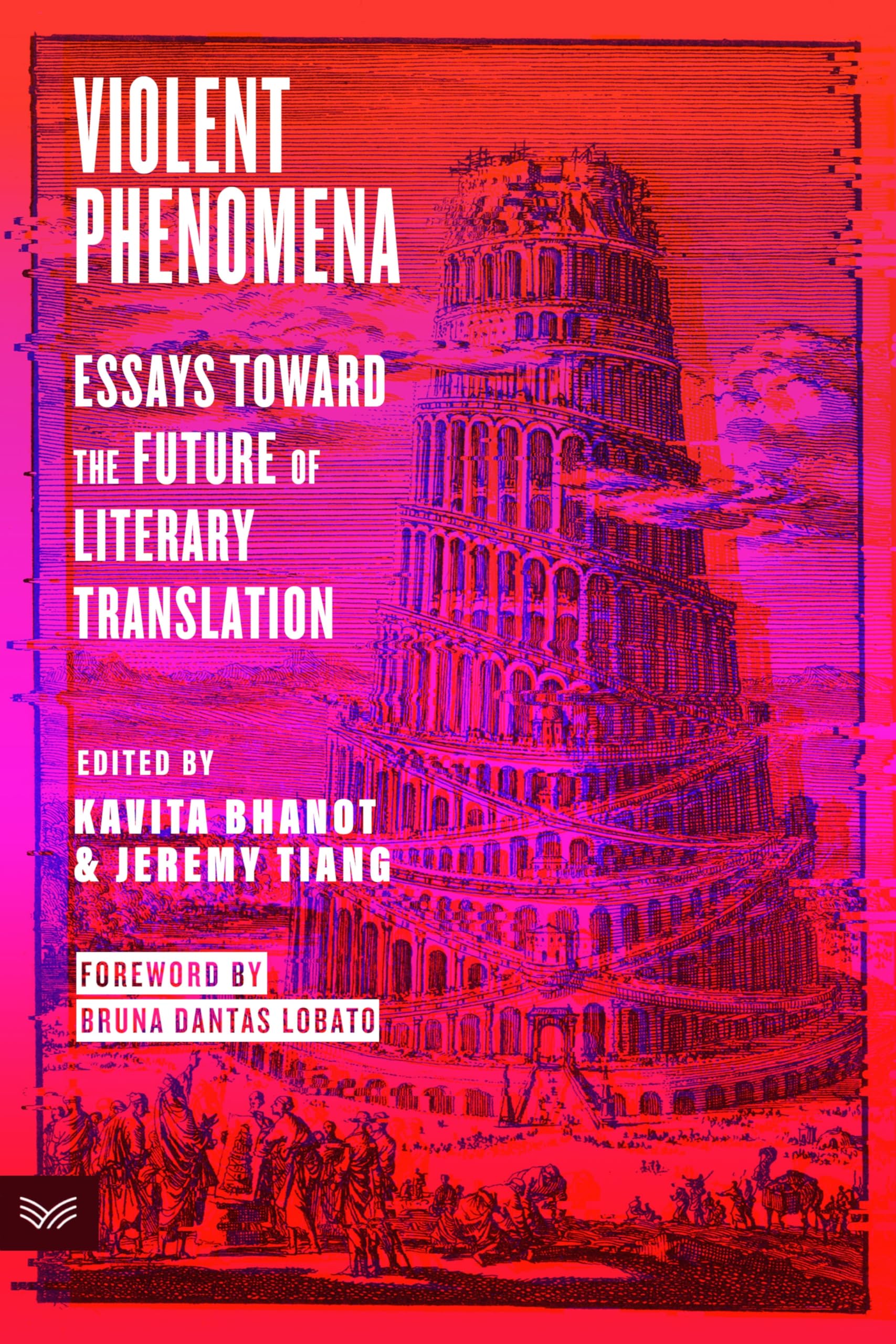 Violent Phenomena: Essays Toward The Future Of Literary Translation