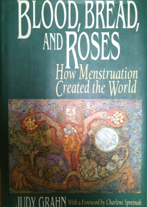 Blood, Bread, And Roses: How Menstruation Created The World,Used