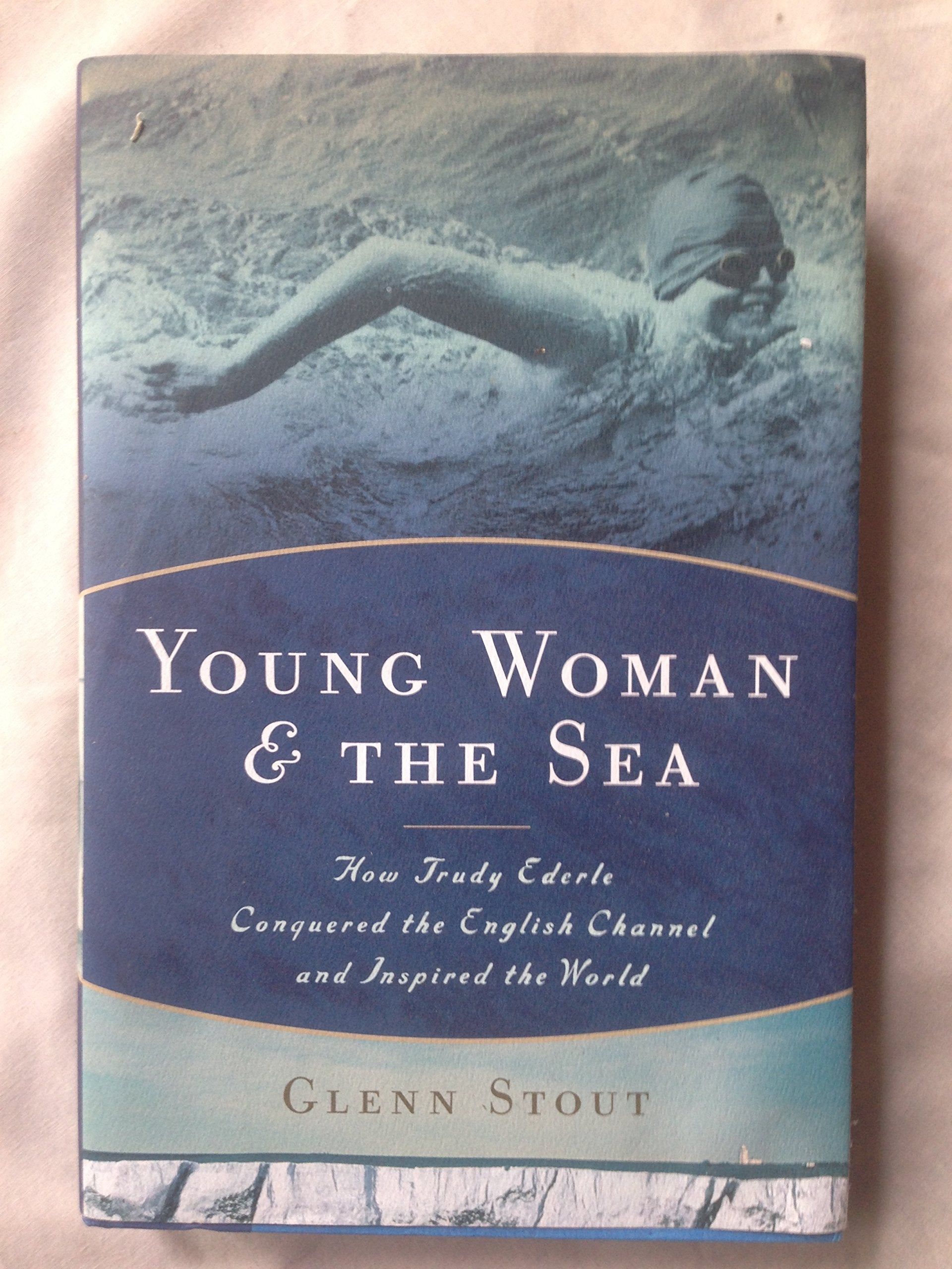 Young Woman And The Sea: How Trudy Ederle Conquered The English Channel And Inspired The World