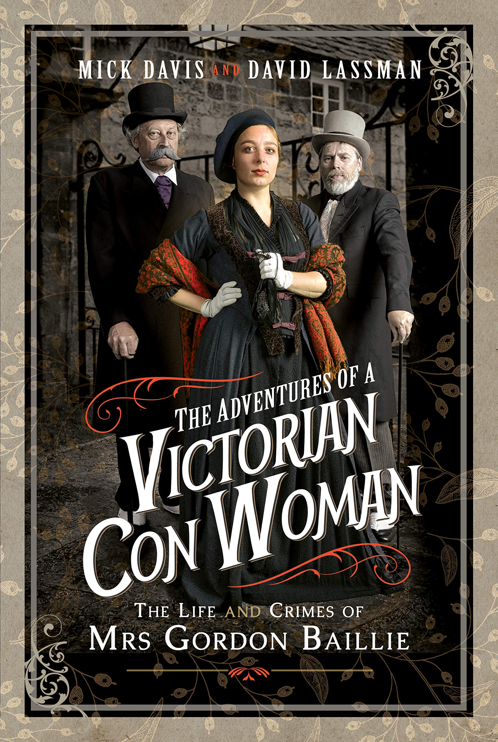 The Adventures Of A Victorian Con Woman: The Life And Crimes Of Mrs Gordon Baillie