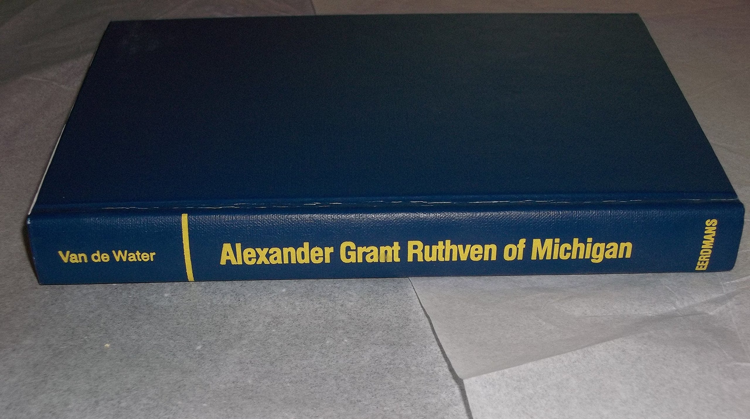 Alexander Grant Ruthven of Michigan: Biography of a university president