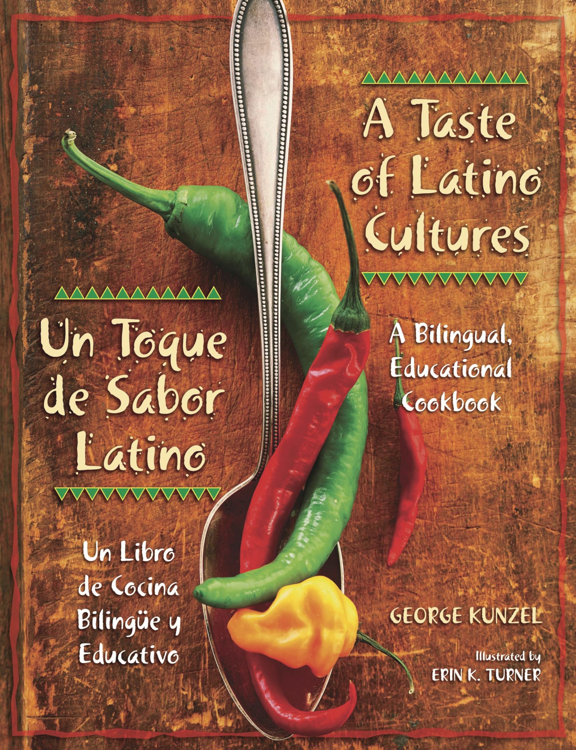 A Taste Of Latino Cultures: Un Toque De Sabor Latino: A Bilingual, Educational Cookbook: Un Libro De Cocina Bilinge Y Educativo