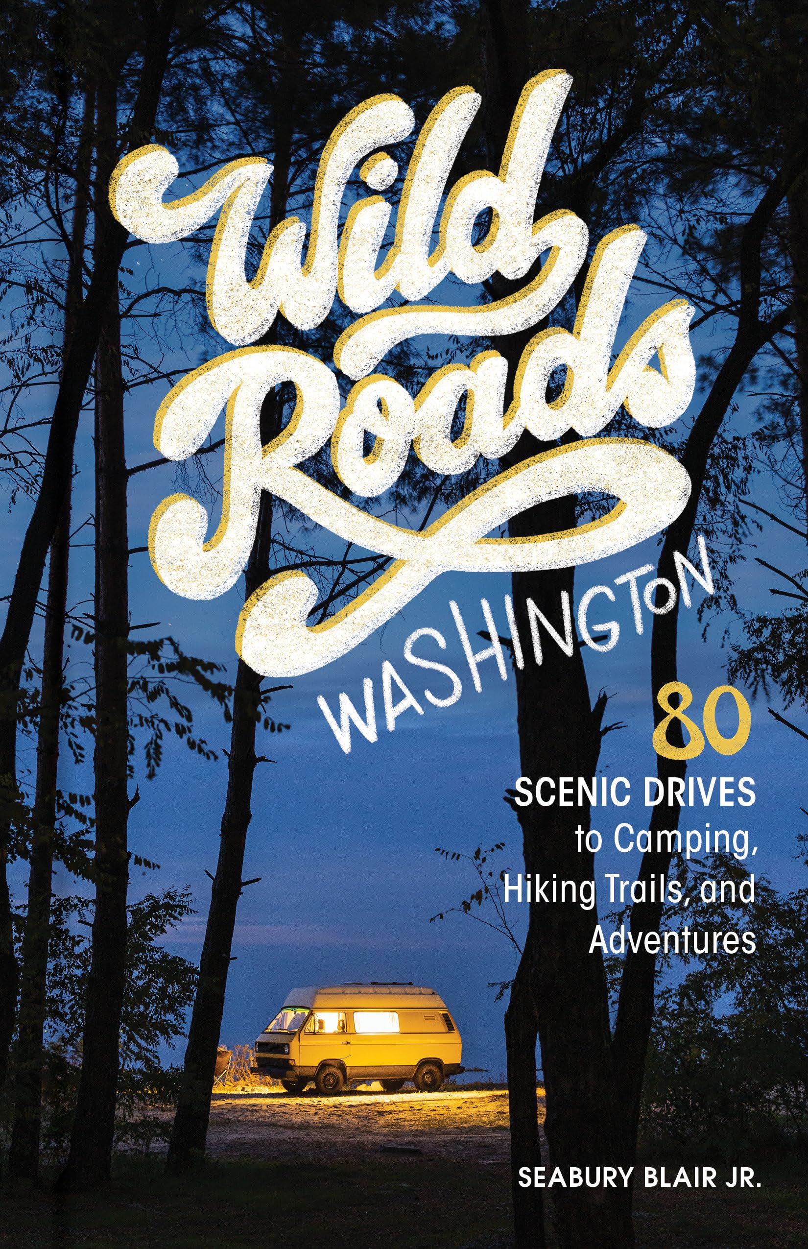 Wild Roads Washington, 2Nd Edition: 80 Scenic Drives To Camping, Hiking Trails, And Adventures,Used