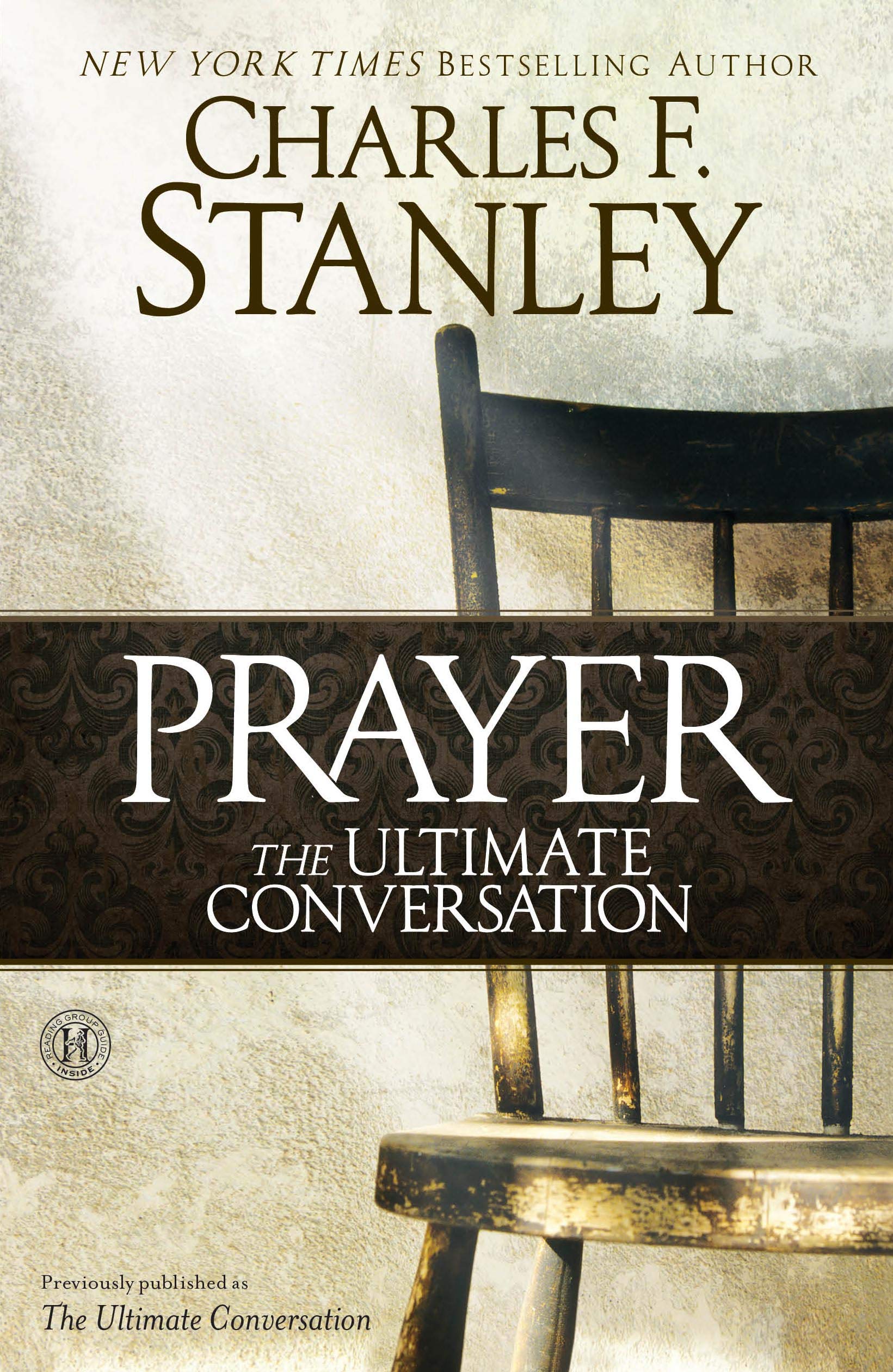 The Ultimate Conversation: Talking With God Through Prayer