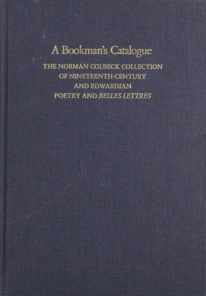 A Bookman's Catalogue MEnd: The Norman Colbeck Collection of NineteenthCentury and Edwardian Poetry and Belles Lettres,Used