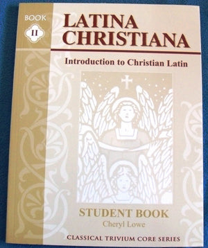 Latina Christiana: An Introduction to Christian Latin, Book II (Classical Trivium Core Series),Used