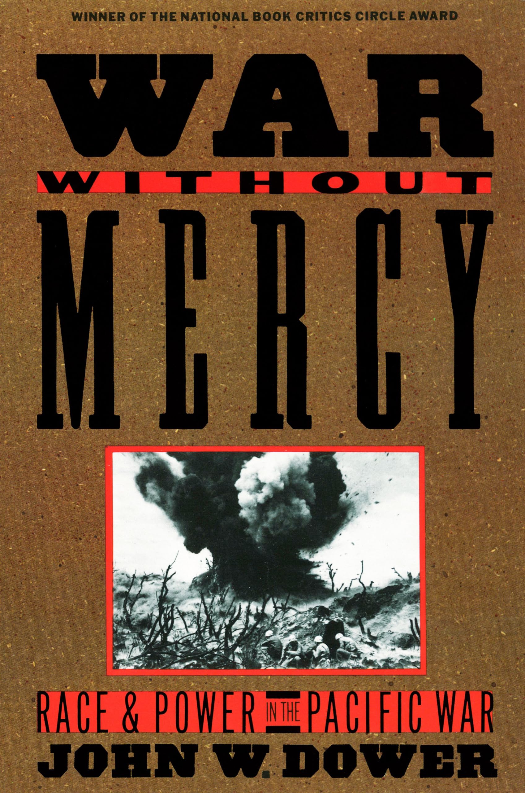 War Without Mercy: Race And Power In The Pacific War (National Book Critics Circle Award Winner)