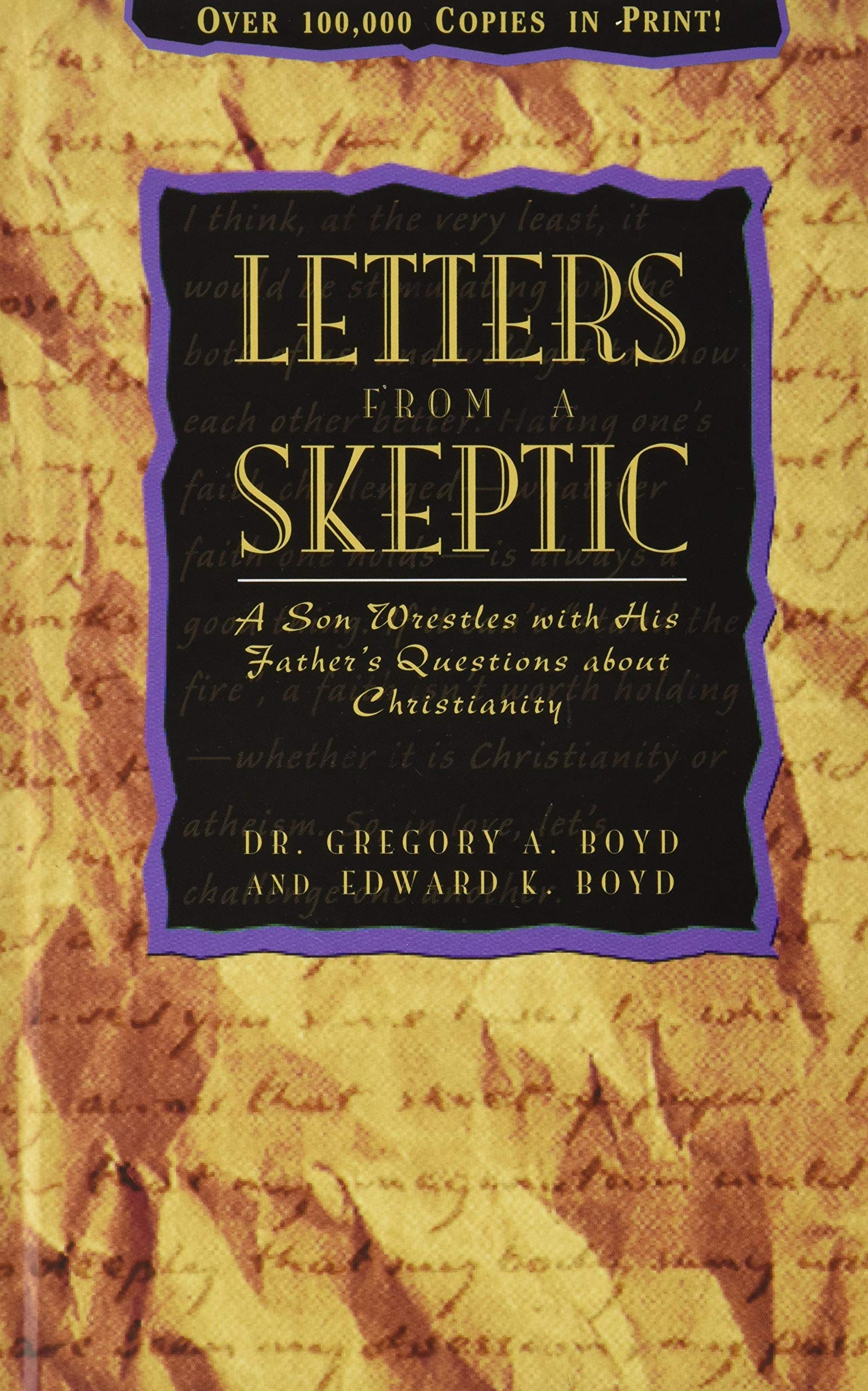 Letters from a Skeptic: A Son Wrestles with His Father's Questions about Christianity,New