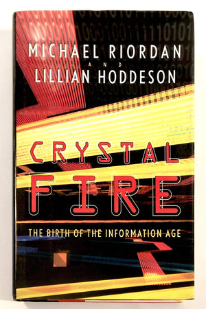Crystal Fire: The Birth Of The Information Age (Sloan Technology Series)-used