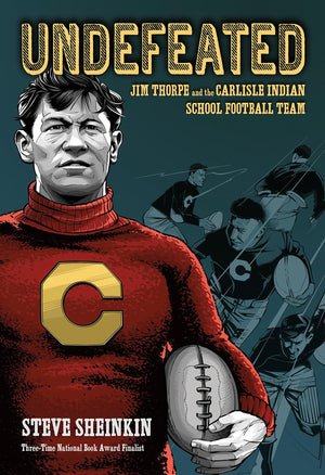 Undefeated: Jim Thorpe And The Carlisle Indian School Football Team,New