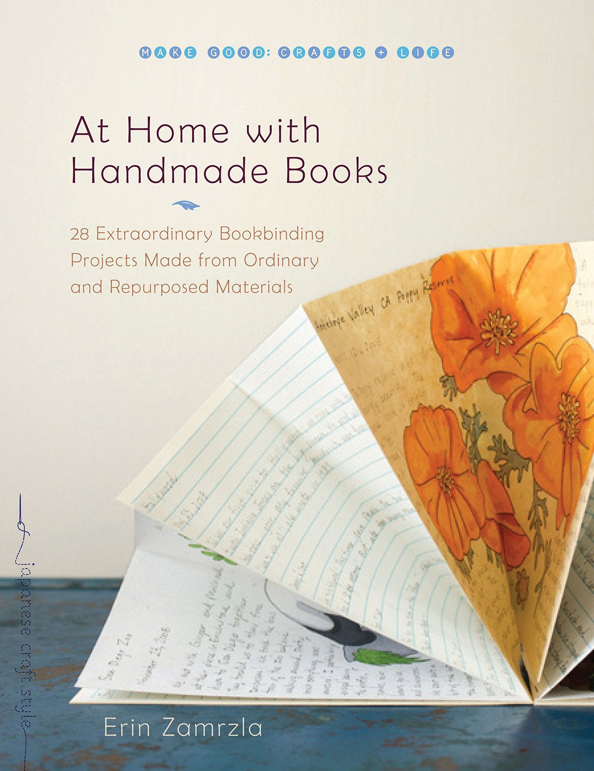 At Home With Handmade Books: 28 Extraordinary Bookbinding Projects Made From Ordinary And Repurposed Materials (Make Good: Craft