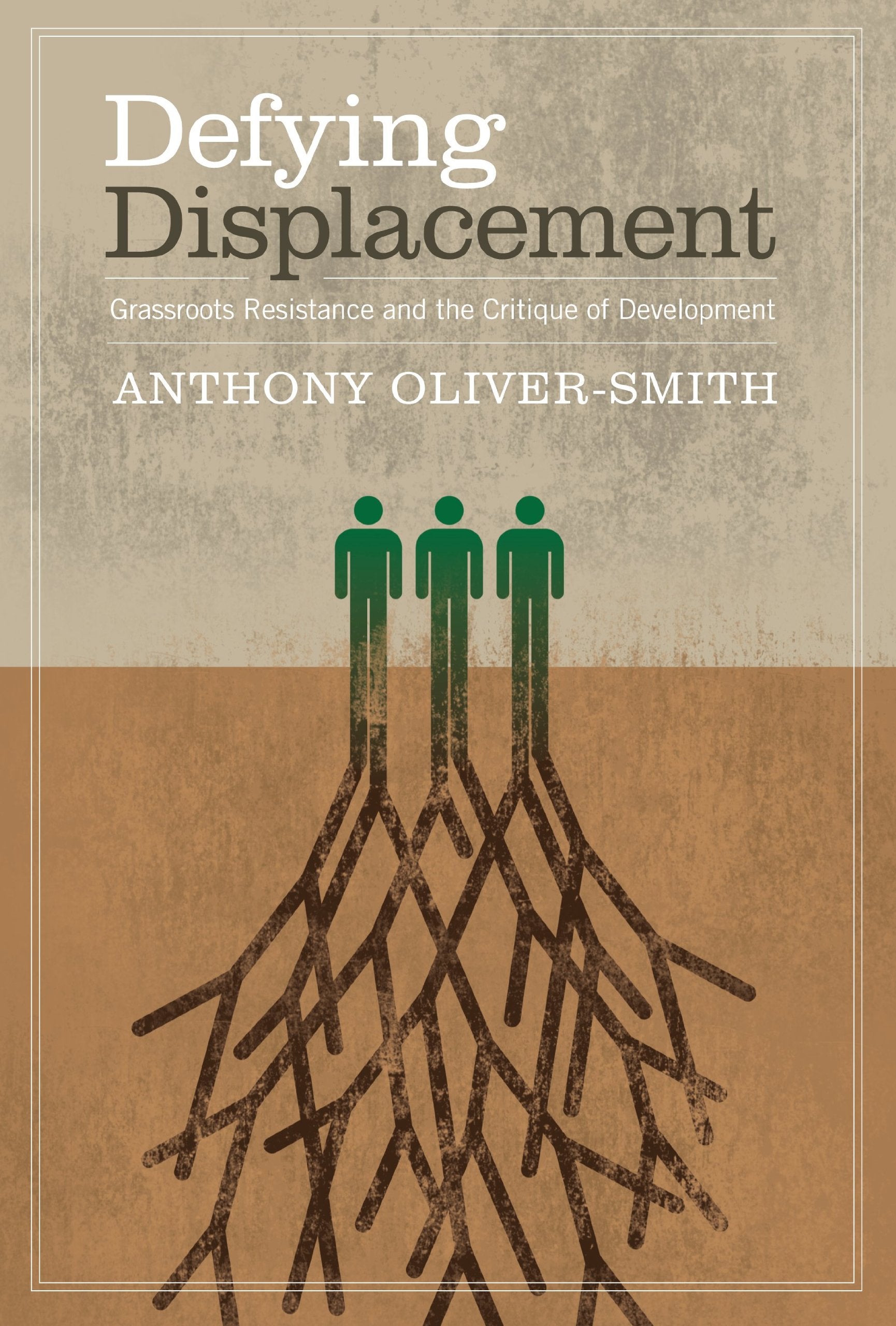 Defying Displacement: Grassroots Resistance and the Critique of Development,Used