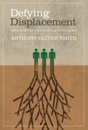 Defying Displacement: Grassroots Resistance and the Critique of Development,Used