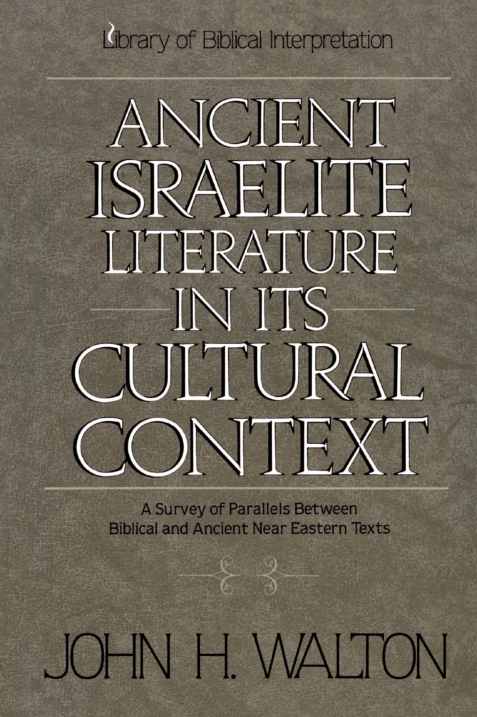 Ancient Israelite Literature in its Cultural Context,New