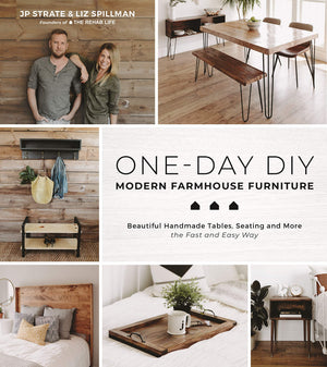 Oneday Diy: Modern Farmhouse Furniture: Beautiful Handmade Tables, Seating And More The Fast And Easy Way
