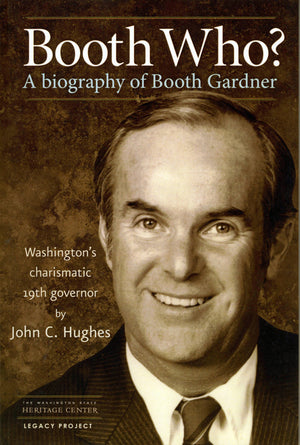 Booth Who? A biography of Booth Gardner,Used