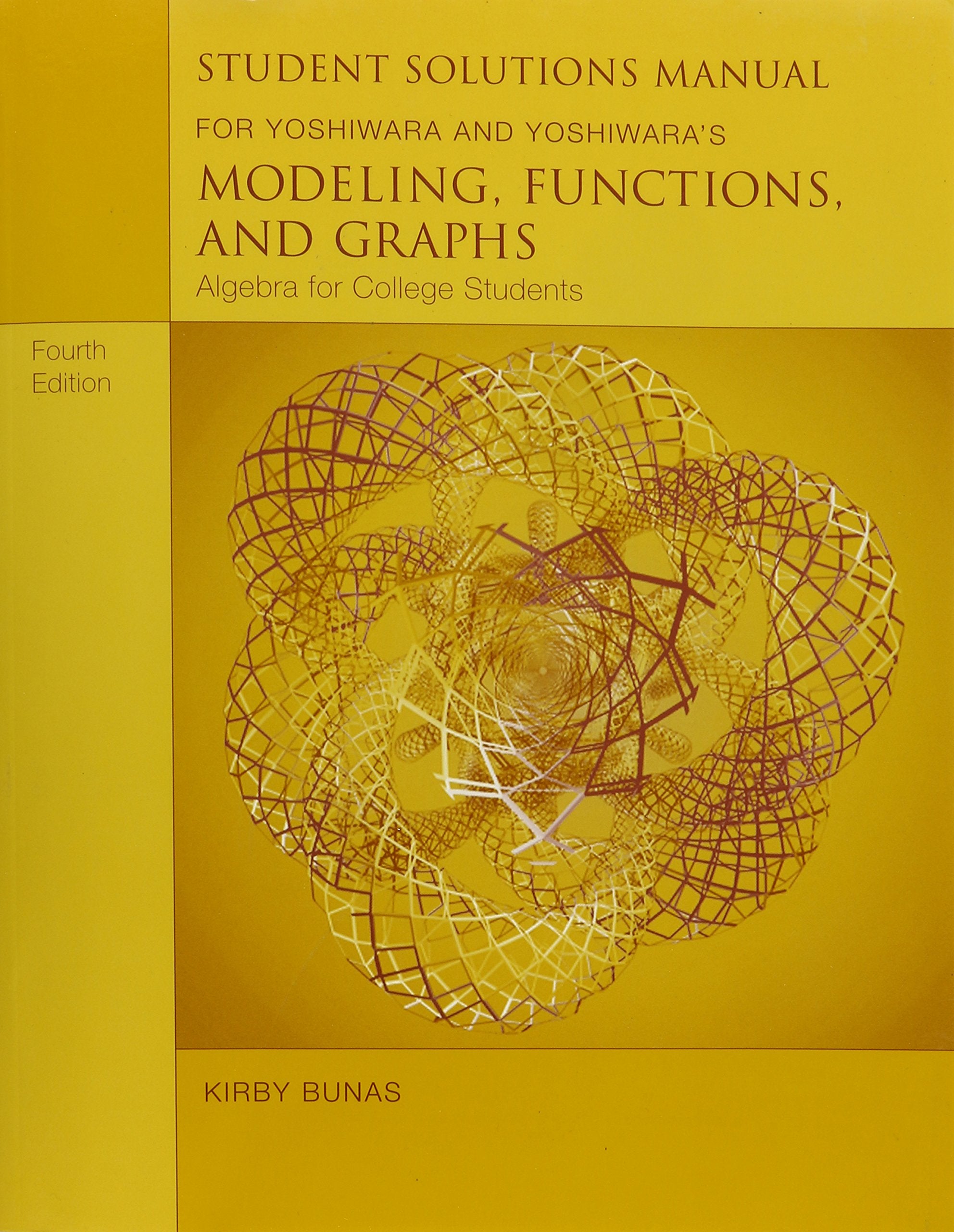 Student Solutions Manual for Yoshiwara/Yoshiwaras Modeling, Functions, and Graphs: Algebra for College Students, 4th,Used