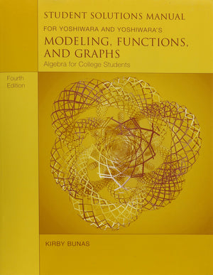 Student Solutions Manual for Yoshiwara/Yoshiwaras Modeling, Functions, and Graphs: Algebra for College Students, 4th,Used