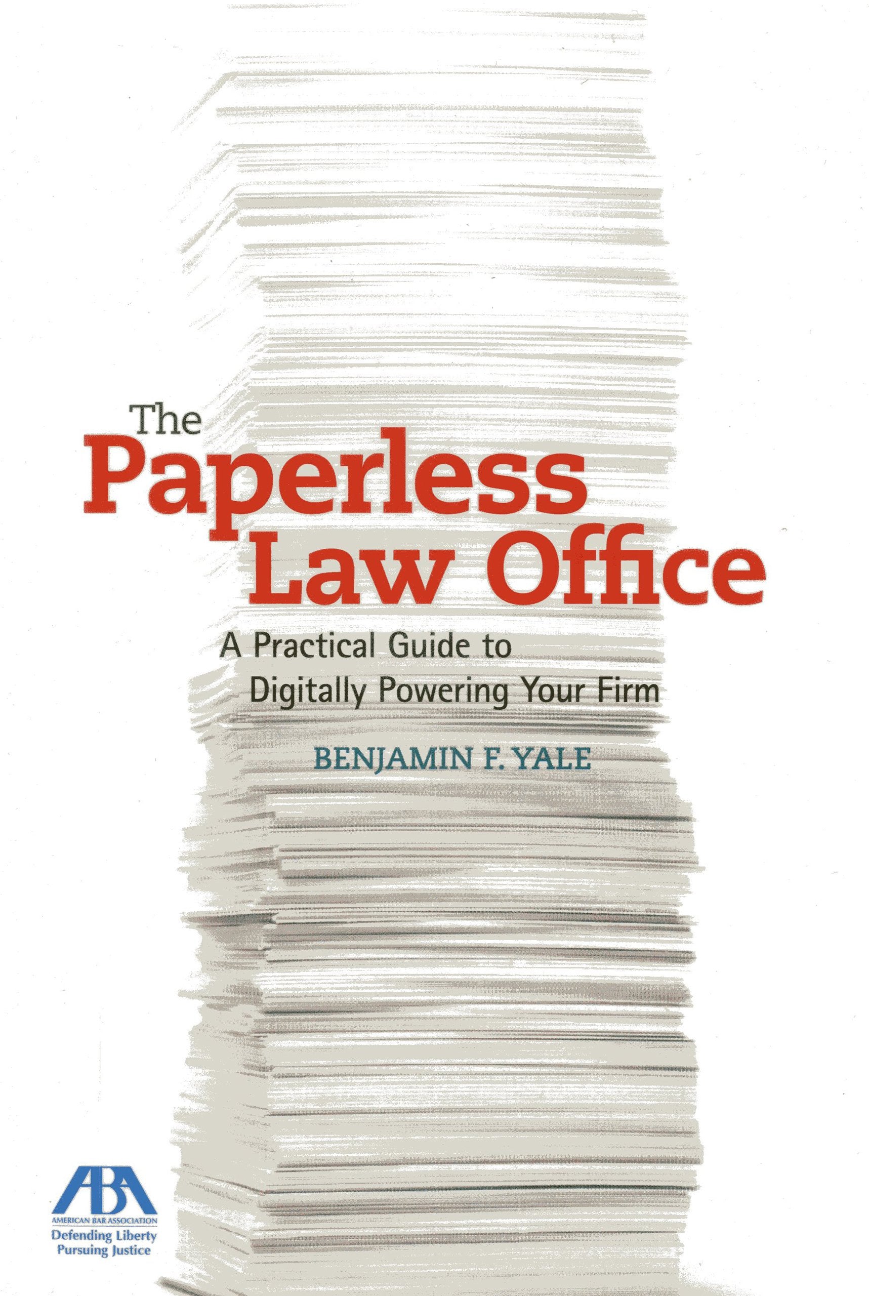The Paperless Law Office: A Practical Guide to Digitally Powering Your Firm,Used