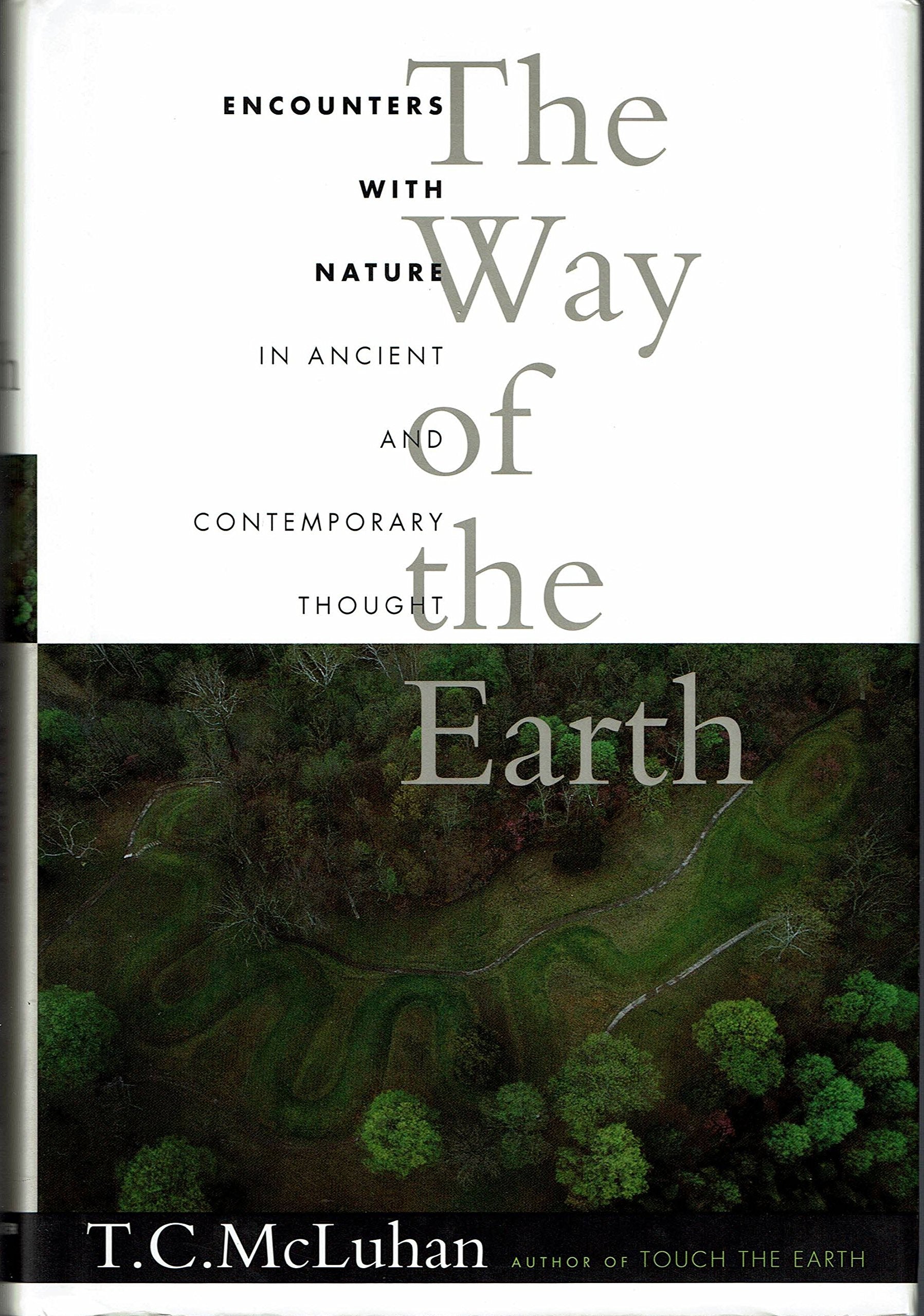 The Way Of The Earth: Encounters With Nature In Ancient And Contemporary Thought,Used
