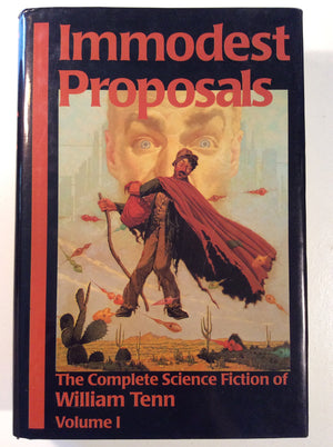 Immodest Proposals: The Complete Science Fiction of William Tenn, Volume 1,New