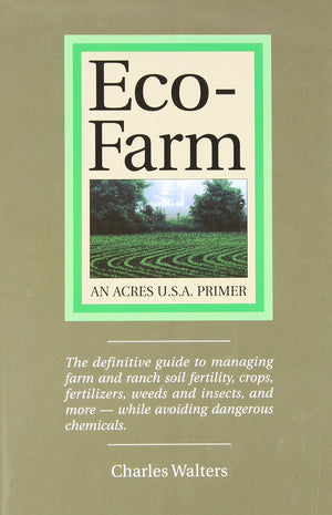Ecofarm, An Acres U.S.A. Primer: The Definitive Guide To Managing Farm And Ranch Soil Fertility, Crops, Fertilizers, Weeds And