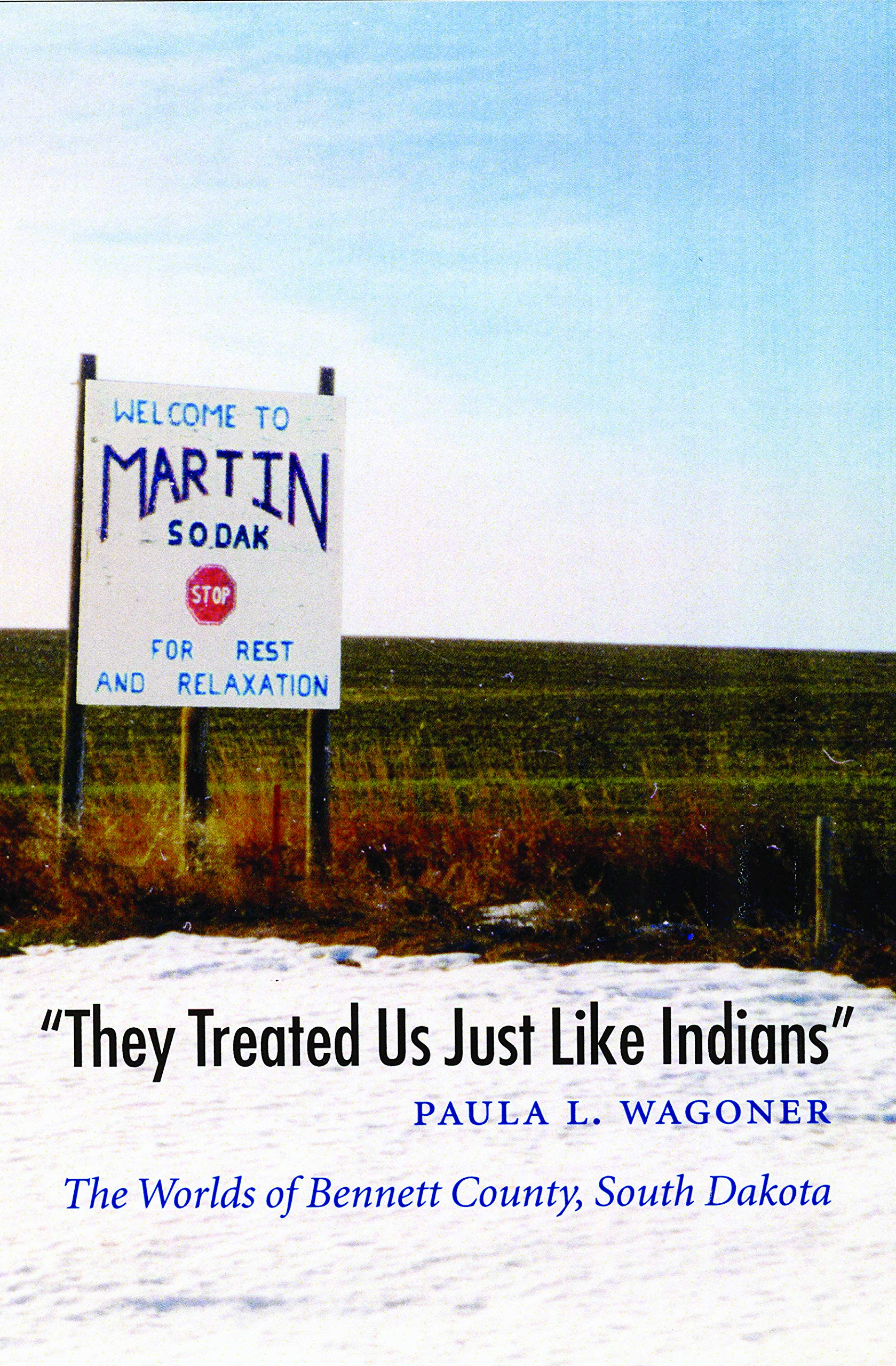 They Treated Us Just Like Indians': The Worlds Of Bennett County, South Dakota (Studies In The Anthropology Of North American I,Used