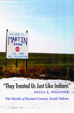 They Treated Us Just Like Indians': The Worlds Of Bennett County, South Dakota (Studies In The Anthropology Of North American I,Used