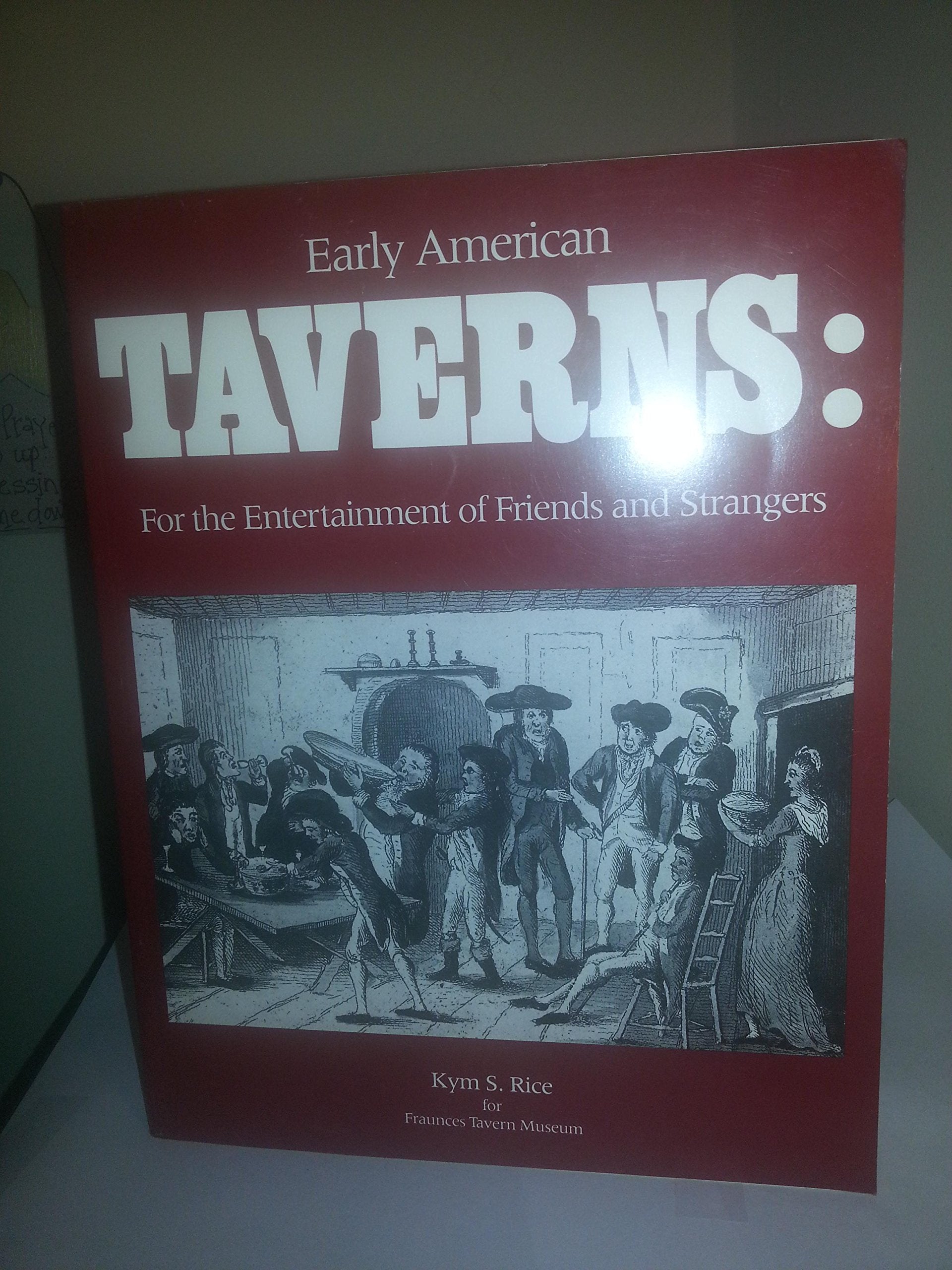 Early American Taverns: For The Entertainment Of Friends And Strangers,Used