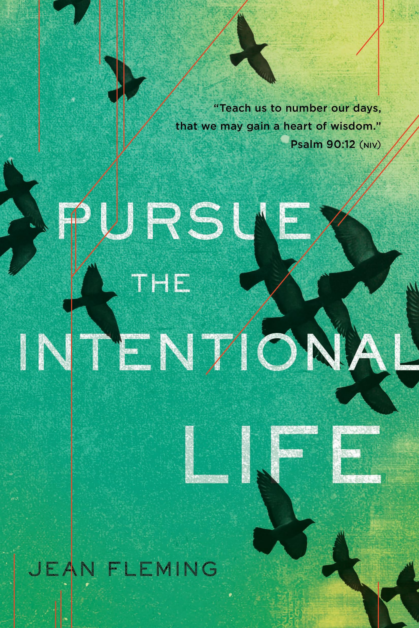 Pursue the Intentional Life: 'Teach us to number our days, that we may gain a heart of wisdom.' (Psalm 90:12),Used