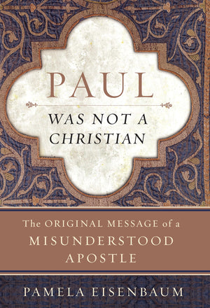 Paul Was Not A Christian: The Original Message Of A Misunderstood Apostle,Used