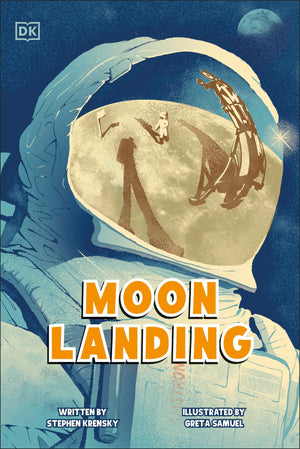 Moon Landing: The Incredible Story Of The Apollo 11 Mission (Dk Science Stories)