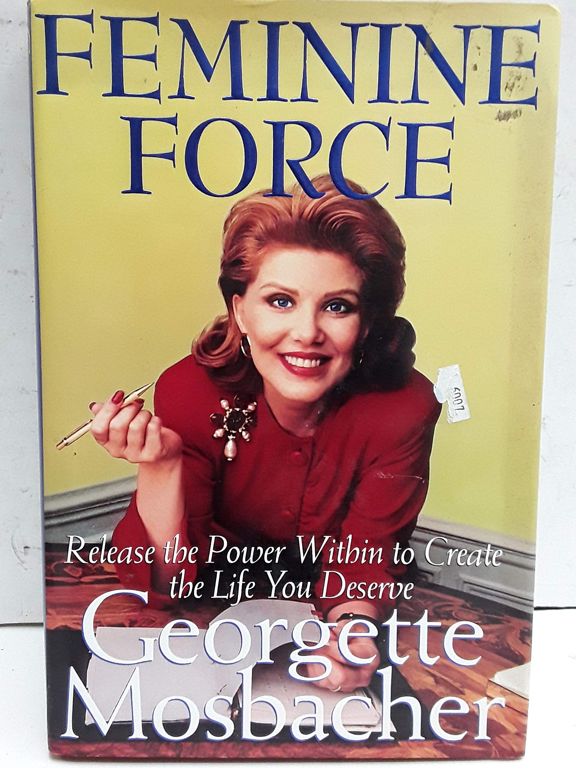 The Feminine Force: Release the Power Within You to Create the Life You Deserve,Used