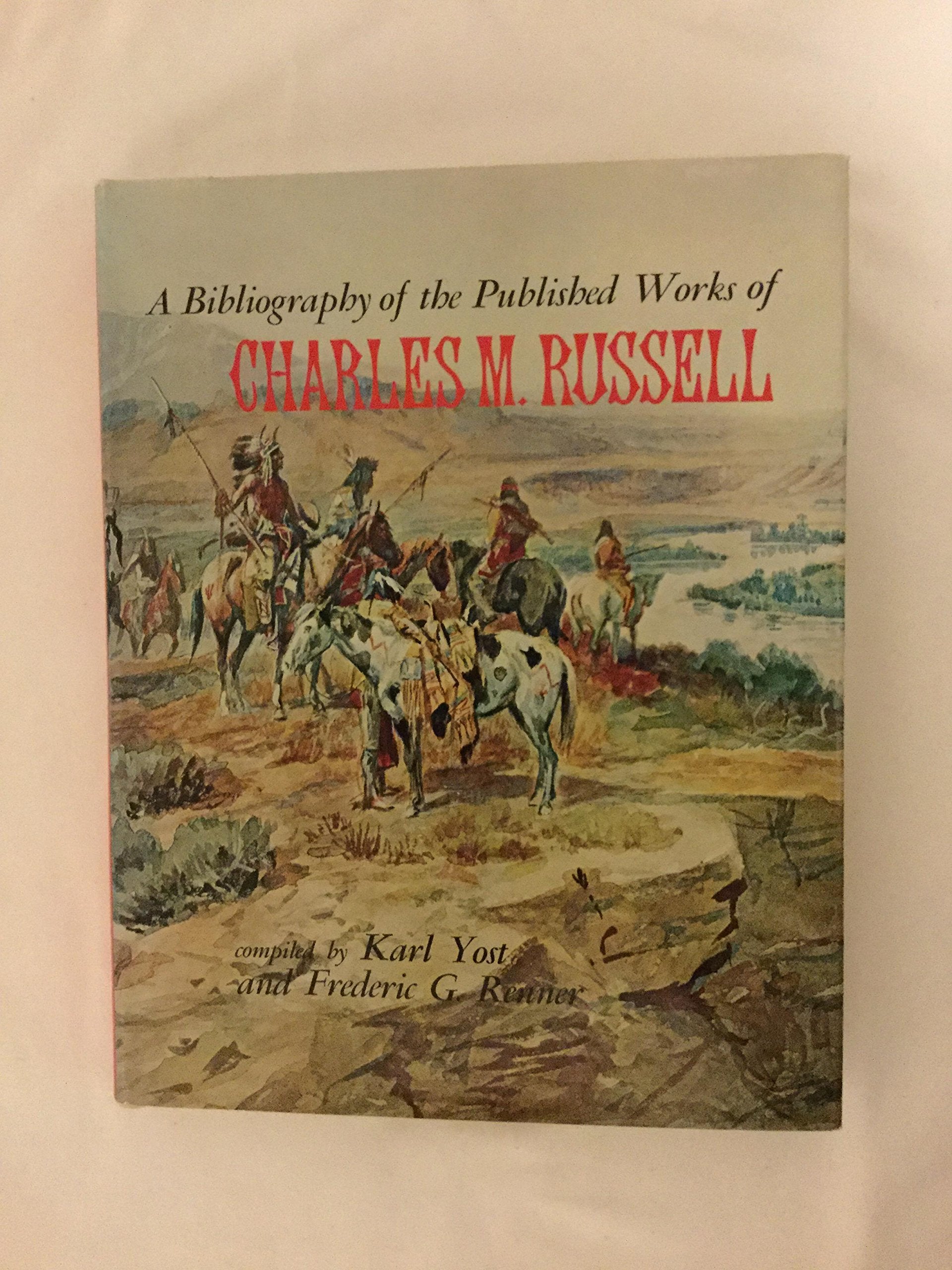 A Bibliography of the Published Works of Charles M. Russell,Used
