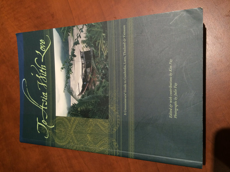 To Asia With Love: A Connoisseurs Guide to Cambodia, Laos, Thailand, and Vietnam,Used