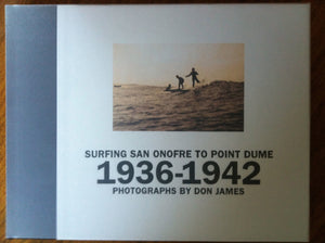 Surfing San Onofre To Point Dume: Photographs By Don James: 19361942 (T. Adler Books)