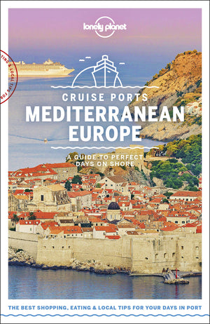 Lonely Planet Cruise Ports Mediterranean Europe 1 (Travel Guide)