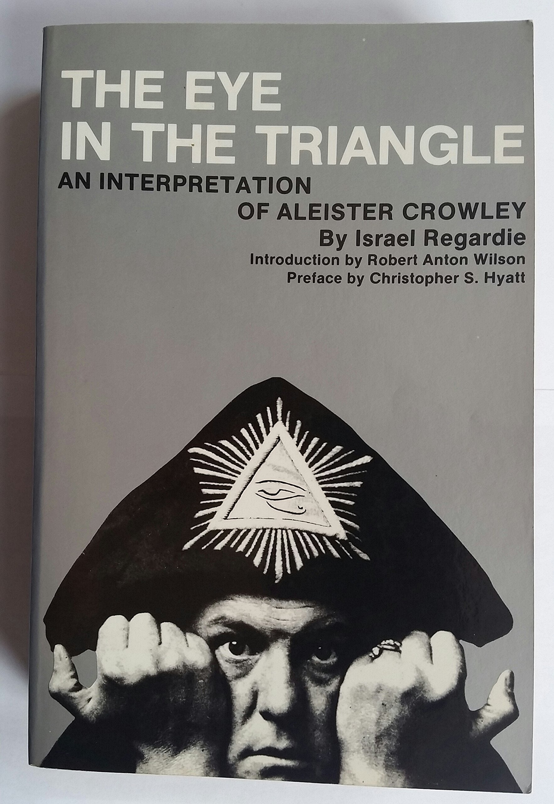 The Eye In The Triangle: An Interpretation Of Aleister Crowley,Used