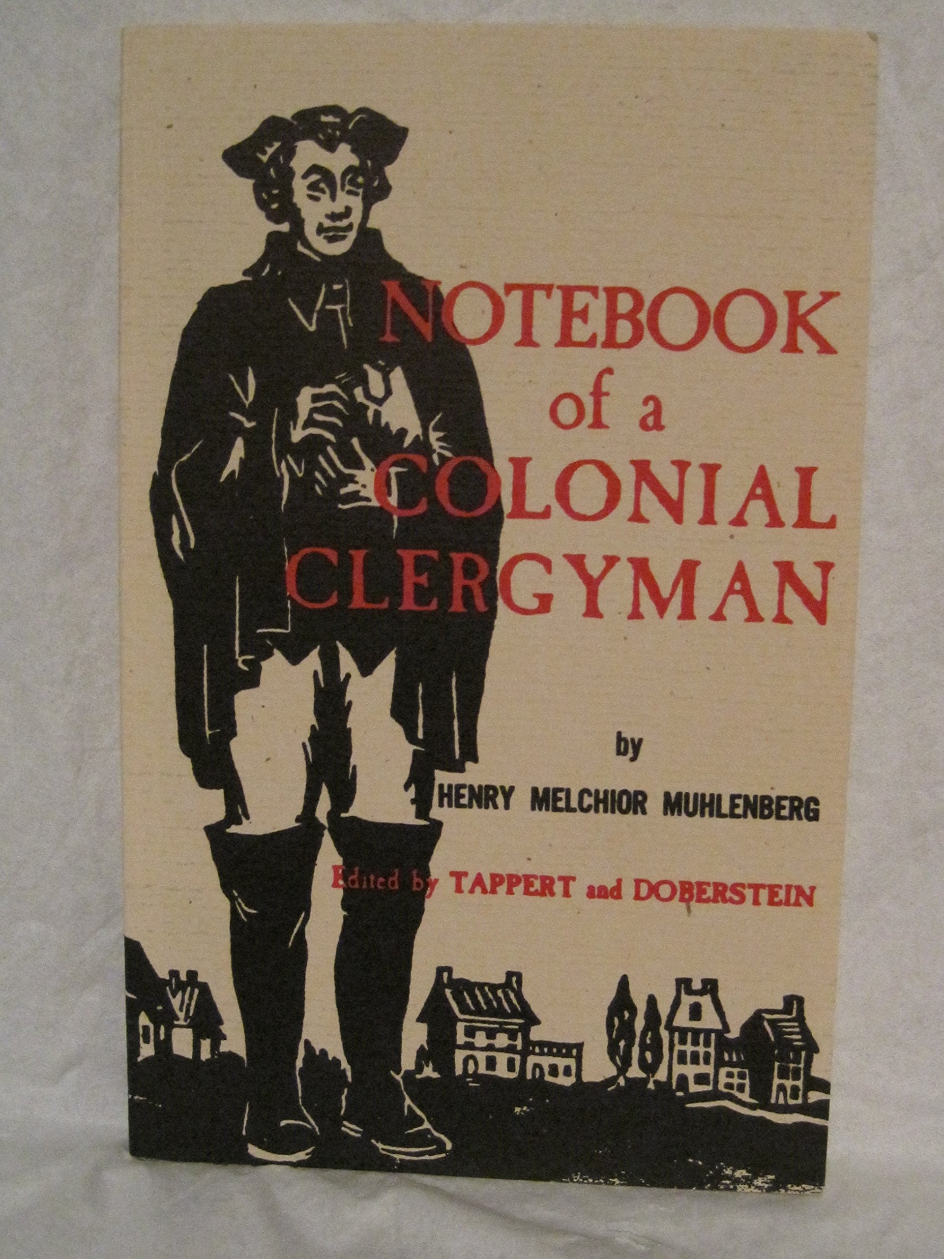 The Notebook Of A Colonial Clergyman: Condensed From The Journals Of Henry Melchior Muhlenberg,Used